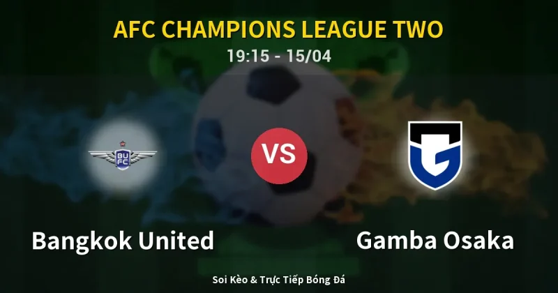 Bangkok United vs Gamba Osaka 15/04